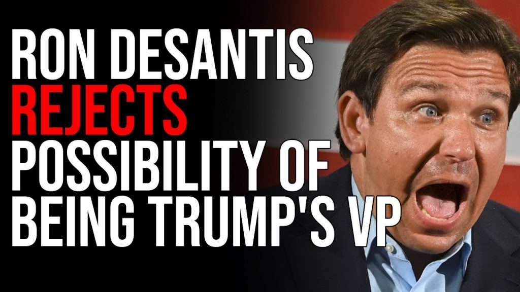 Ron DeSantis REJECTS Possibility Of Being Trump’s VP, Says He Won’t Be Number Two