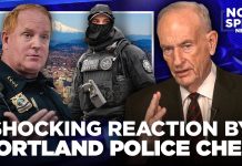 Bill O’Reilly on the SHOCKING Reaction by Portland’s Police Chief Bill O'Reilly on the SHOCKING Reaction by Portland's Police Chief